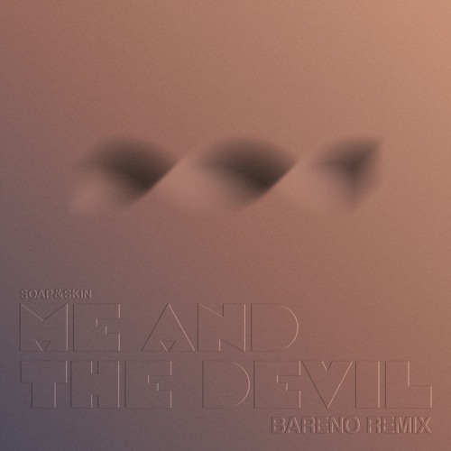 Soap&Skin - Me and the Devil (Bareno Unofficial Extended Remix)