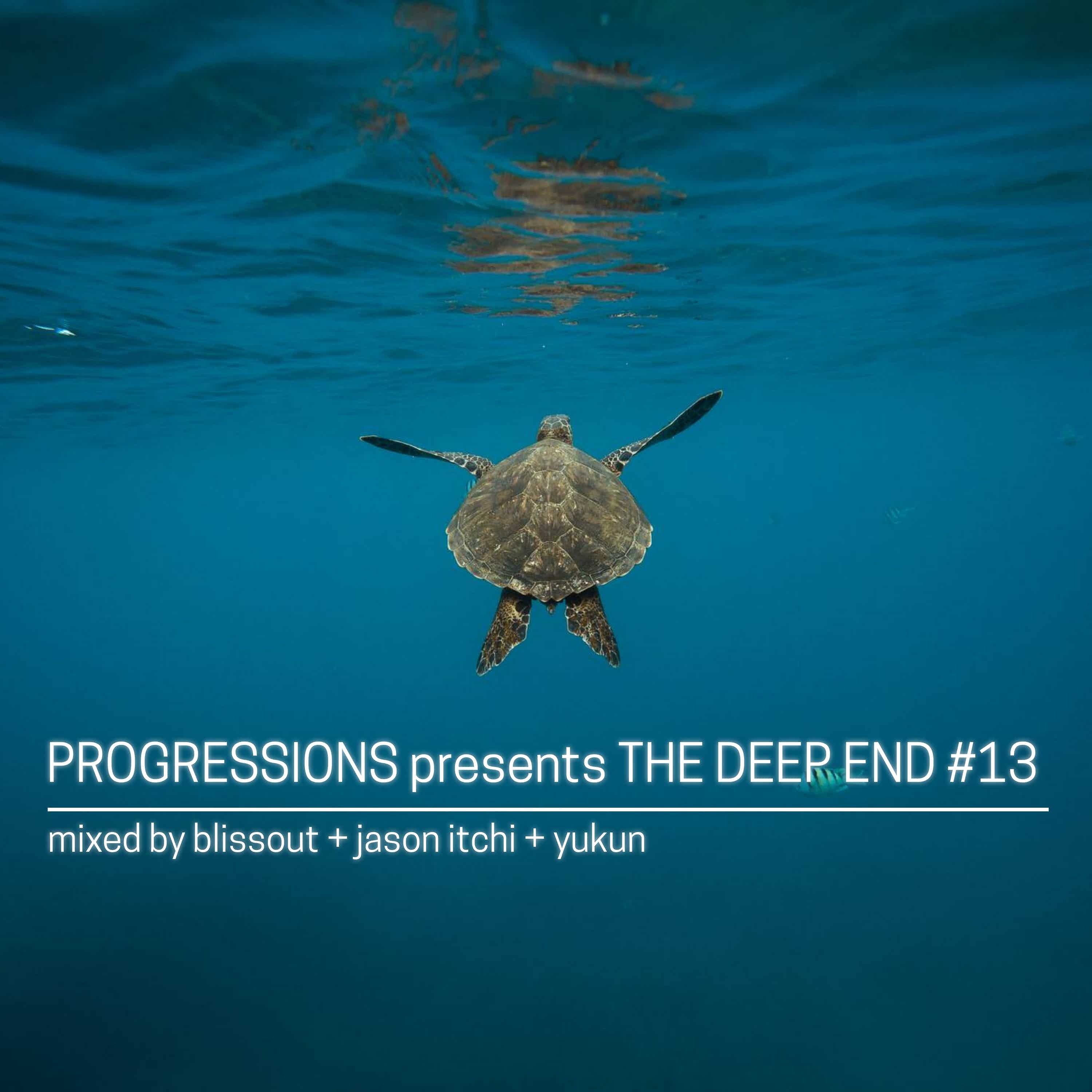 27. Progressions pres. The Deep End #13 - Mixed By Blissout, Jason Itchi & Yukun episode artwork