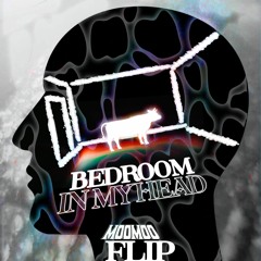 BEDROOM - IN MY HEAD (MooMoo FLIP)