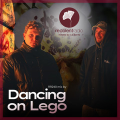 DANCING ON LEGO Redolent Radio 240