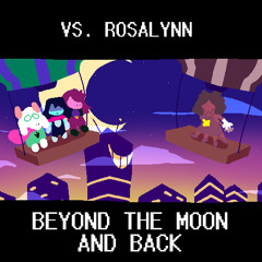 BEYOND THE MOON AND BACK - Vs. Rosalynn