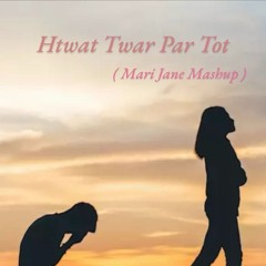 Htwat Twar par Tot ( Mari jane mashup )