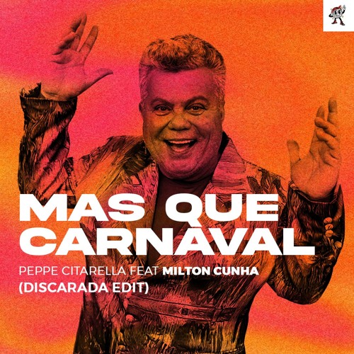 [FREE DOWNLOAD] Peppe Citarella - Mas Que Carnaval Feat Milton Cunha (Discarada Edit)
