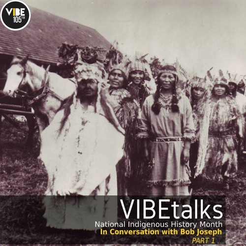VIBEtalks (National Indigenous History Month) - In Conversation with Bob Joseph _ PART 2