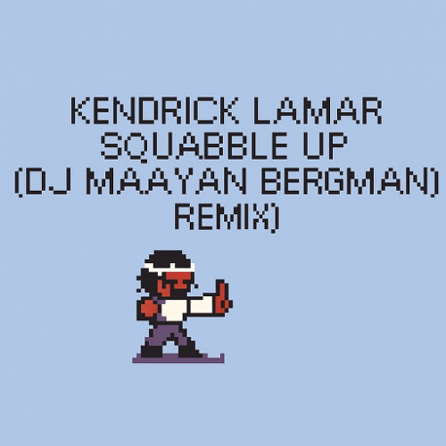 kendrick lamar squabble up ( Dj Maayan Bergman Remix)