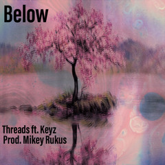 below ft. keyz (prod. mikey Rukus)
