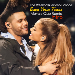 The Weeknd & Ariana Grande -  Save Your Tears - Morais Intro Remix