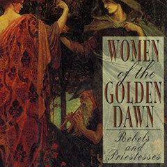 download EBOOK 📝 Women of the Golden Dawn: Rebels and Priestesses: Maud Gonne, Moina