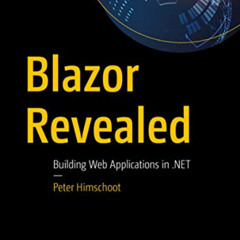 [Download] KINDLE 💌 Blazor Revealed: Building Web Applications in .NET by  Peter Him