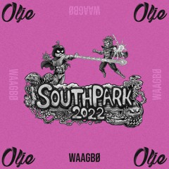 Southpark 2022 - Olje x Waagbø