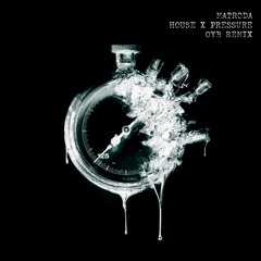 Matroda - House x Pressure (OYB Remix)