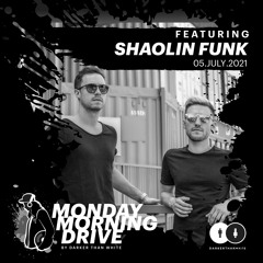 Shaolin Funk - Monday Morning Drive 05 - 07 - 2021
