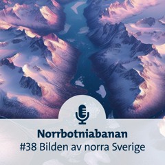 #38 Bilden av norra Sverige