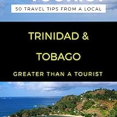 [View] KINDLE 🧡 Greater Than a Tourist- Trinidad & Tobago: 50 Travel Tips from a Loc
