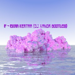 F - Ekaa Kertaa (DJ Xanor Bootleg)
