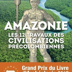 ❤book✔ Amazonie : les 12 travaux des civilisations pr?colombiennes