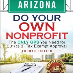 [⚡PDF⚡ ❤READ❤ ONLINE] ARIZONA Do Your Own Nonprofit: The Only GPS You Need for 5