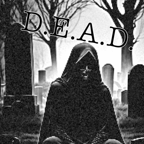 D.E.A.D. (Prod by. Messiah of TeamSESH)