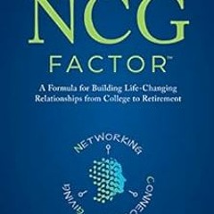 [View] [EPUB KINDLE PDF EBOOK] The NCG Factor: A Formula for Building Life-Changing Relationships fr