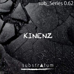 sub_Series 0.62 ☴ KINENZ