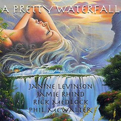 A Pretty Waterfall - With Janine Levinson, Rick Medlock and Jamie Rhind