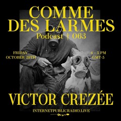 Comme des Larmes podcast w / Victor Crezée #63