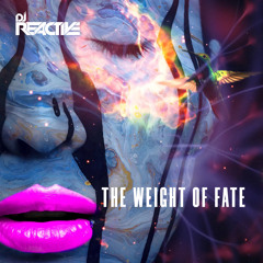 Dj Reactive - The Weight of fate