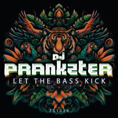 LET THE BASS KiCK (251026) by DJ PRANKZTER (SE)