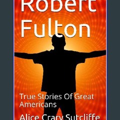 ??pdf^^ ✨ Robert Fulton: True Stories Of Great Americans PDF - KINDLE - EPUB - MOBI
