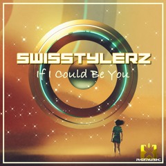 Swisstylerz - If I Could Be You (Original Mix) OUT NOW! JETZT ERHÄLTLICH!