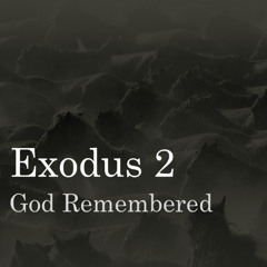 Exodus 2 "God Remembers"