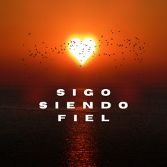 Sigo Siendo Fiel