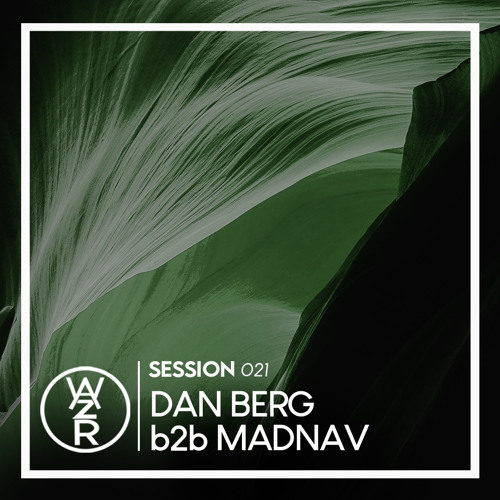 WAZRSESSIONS #021 - DAN BERG B2B MADNAV