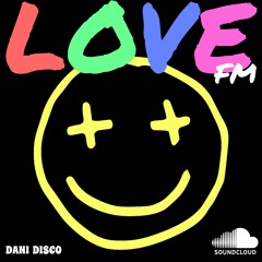 Love FM - Dani Disco Set #04