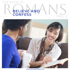 Voice Note for 20241111 - Romans - Part 12 - Believe and Confess