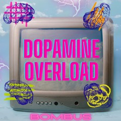 Bombus 🐝 - Dopamine Overload (Original Mix)