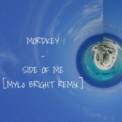 Mordkey - Side Of Me (Feat. Tinx) [Mylo Bright Remix]