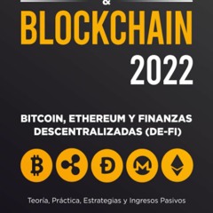 [PDF]❤️DOWNLOAD⚡️ Blockchain y Criptomonedas 2022 Bitcoin  Ethereum y Finanzas Descentraliza