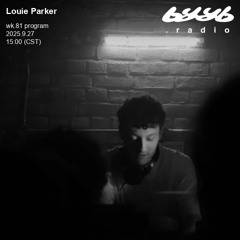 Louie Parker @ byyb.radio | Sep.27 2025
