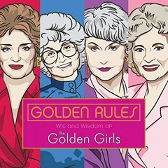 [VIEW] KINDLE 🗂️ Golden Rules: Wit and Wisdom of The Golden Girls by  Francesco Sedi
