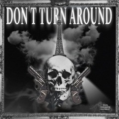 DON'T TURN AROUND