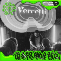 GLASS HALF FULL SELECTION 032 // VERCETTI