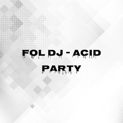 FOL Dj - ACID PARTY