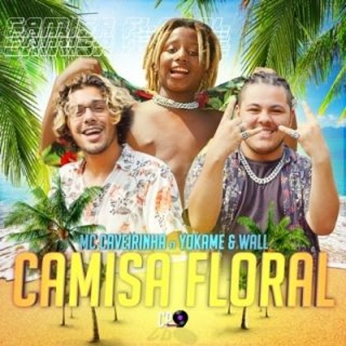 MC Caverinha - Camisa Floral Ft. Yokame E Wall (prod. Yokame)