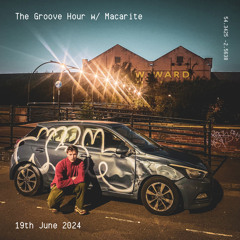 The Groove Hour w/ Macarite - 19th June 2024