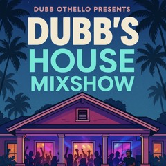 Dubb's House Mixshow #002
