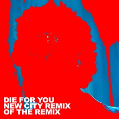 The Weeknd & Ariana Grande - Die For You (NEW CITY Remix)