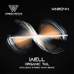 Premiere: IAELL - Organic Tail (STEREO MUNK Remix) [Wander Nation Records]