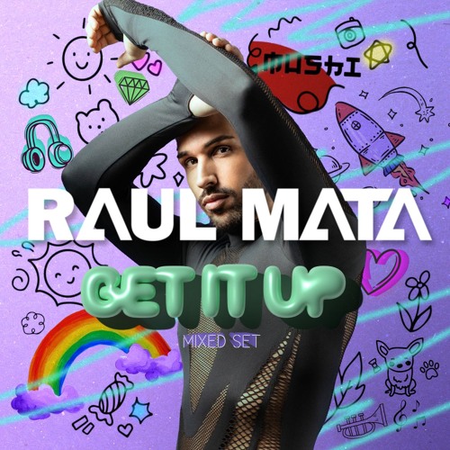 Raul Mata - Get it up (Mixed set)