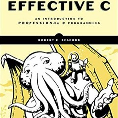 READ⚡️PDF❤️eBook Effective C: An Introduction to Professional C Programming Online Book